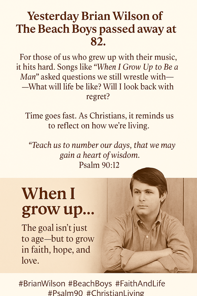 When I Grow Up to Be a Man” — Remembering Brian Wilson and Reflecting on the Passing of Time