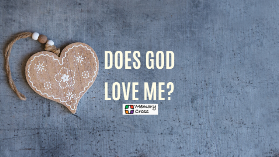 Does God love me?