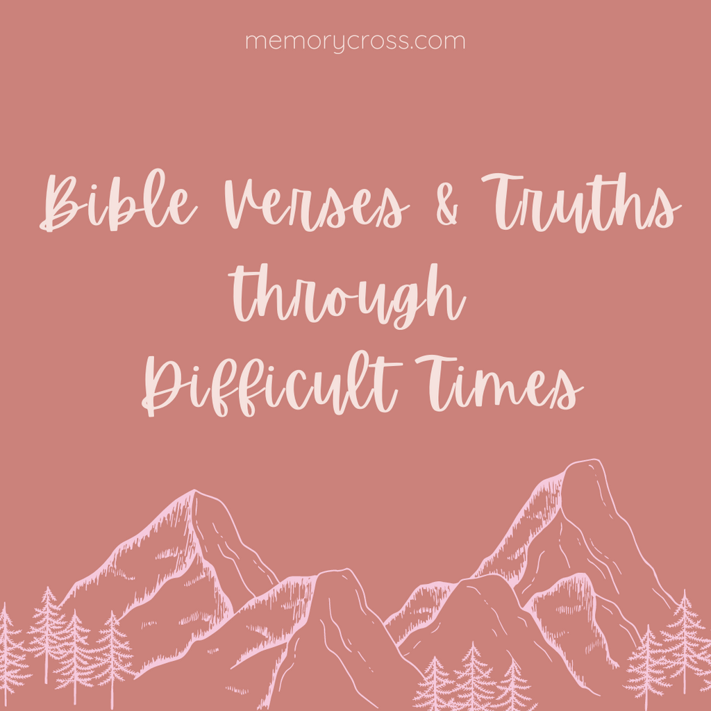 Bible Verses and Truths through Difficult Times