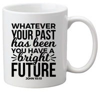 Thumbnail for Whatever your past has been coffee mug